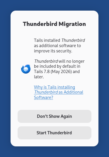 Thunderbird Migration: Tails installed Thunderbird as additional software to improve its security.